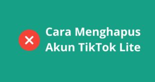 Cara Hapus Akun TikTok Lite di Indonesia